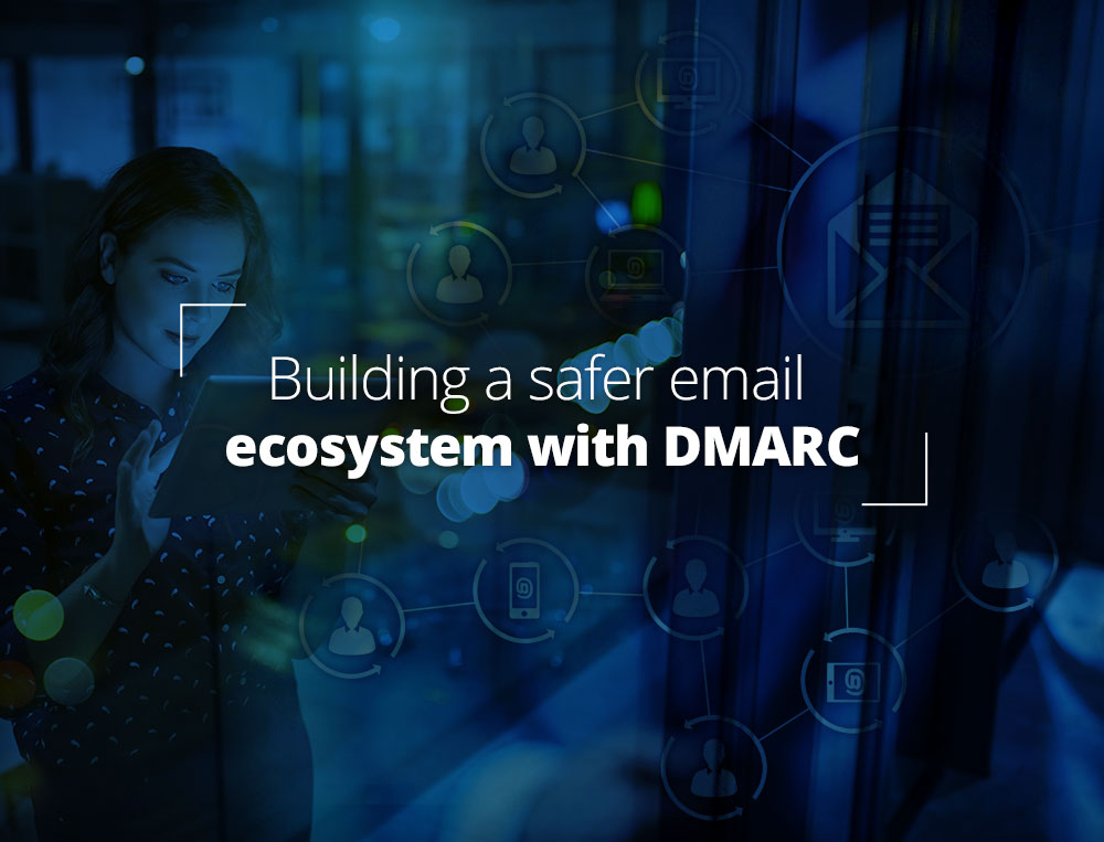 Building a safer email system with DMARC